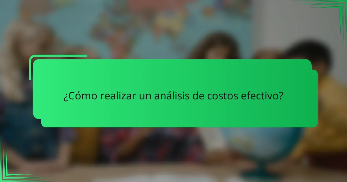 ¿Cómo realizar un análisis de costos efectivo?