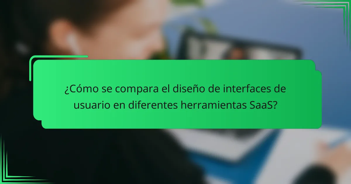 ¿Cómo se compara el diseño de interfaces de usuario en diferentes herramientas SaaS?