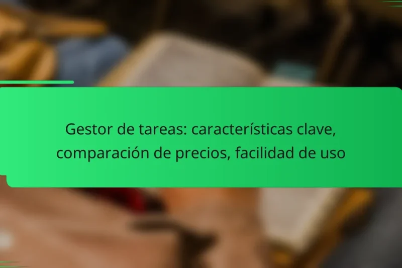 Gestor de tareas: características clave, comparación de precios, facilidad de uso