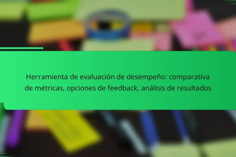 Herramienta de evaluación de desempeño: comparativa de métricas, opciones de feedback, análisis de resultados