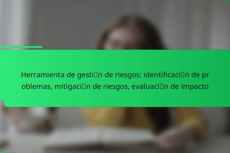 Herramienta de gestión de riesgos: identificación de problemas, mitigación de riesgos, evaluación de impacto
