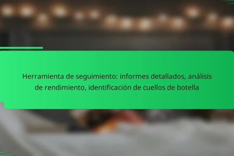 Herramienta de seguimiento: informes detallados, análisis de rendimiento, identificación de cuellos de botella